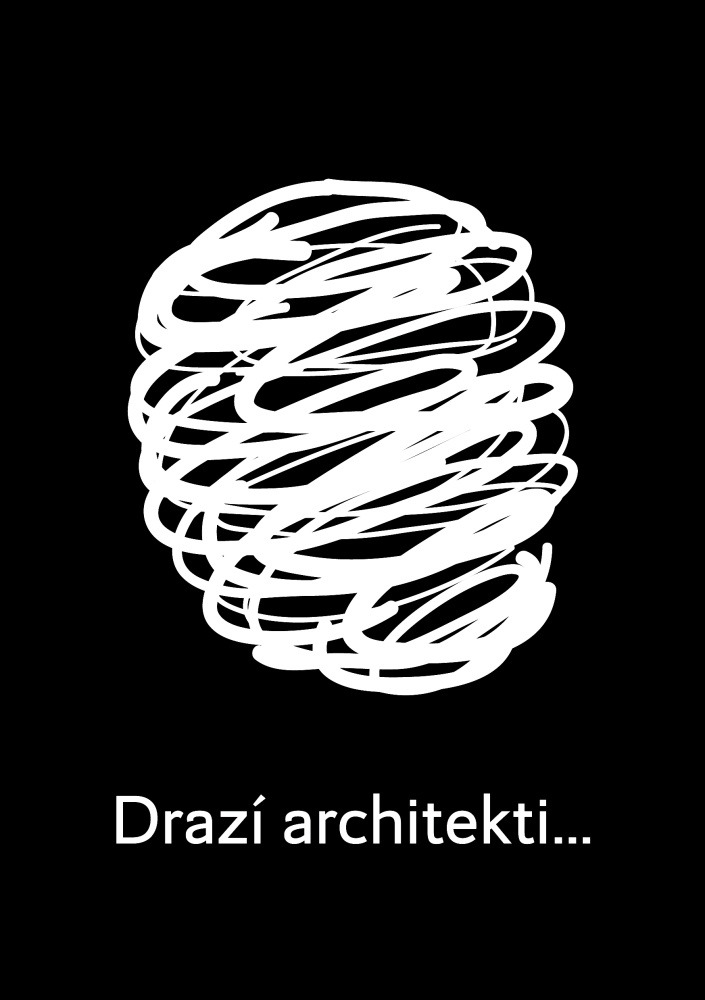 Drazí architekti…